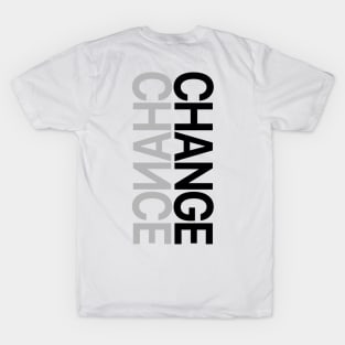 CHANGE CHANCE T-Shirt